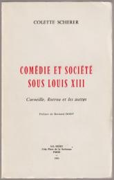 Comédie et société sous Louis XIII : Corneille, Rotrou et les autres
