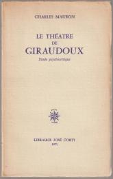 Le théatre de Giraudoux : étude psychocritique