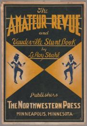 The Amateur Revue: A Vaudeville Stunt Book