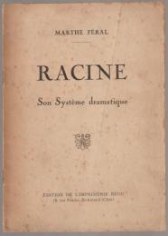 Racine, son système dramatique.
