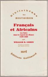 Français et Africains : les noirs dans le regard des blancs, 1530-1880