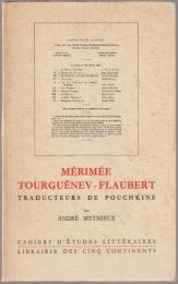 Trois stylistes : traducteurs de Pouchkine ; Mérimée, Tourguénev, Flaubert, essai de traduction comparée