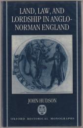 Land, law, and lordship in Anglo-Norman England.