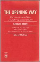 The opening way : Kurozumi Munetada, founder of Kurozumikyō