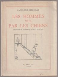 Les Hommes vus par les chiens : Illustrations de Madeleine Jomat-Chazal.