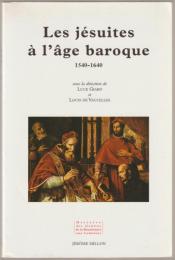 Les jésuites à l'âge baroque : (1540-1640)