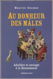 Au bonheur des males ; adultere et cocuage a la renaissance