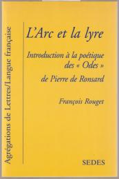 L'arc et la lyre : introduction à la poétique des Odes (1550-1552) de Pierre de Ronsard