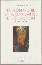 La monarchie entre Renaissance et Révolution 1515-1792