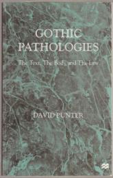 Gothic pathologies : the text, the body, and the law