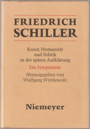 Friedrich Schiller : Kunst, Humanität und Politik in der späten Aufklärung : ein Symposium