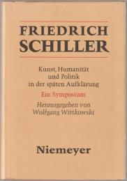 Friedrich Schiller : Kunst, Humanität und Politik in der späten Aufklärung : ein Symposium