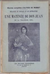 Mélanges de littératures et de critique. Une matinée de Don Juan. - fragment : Oeuvres complètes d'Alfred de Musset.