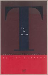 L'Art du théâtre : mélanges en hommage à Robert Garapon