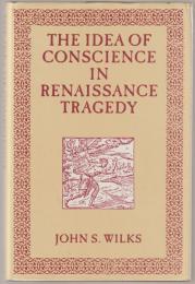 The idea of conscience in Renaissance tragedy