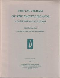 Moving images of the Pacific islands : a guide of films and videos.
