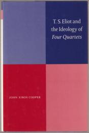 T.S. Eliot and the ideology of Four quartets