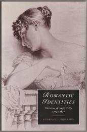 Romantic identities : varieties of subjectivity, 1774-1830