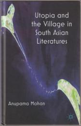 Utopia and the Village in South Asian Literatures