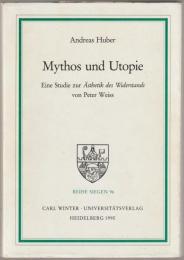 Mythos und Utopie : eine Studie zur Ästhetik des Widerstands von Peter Weiss