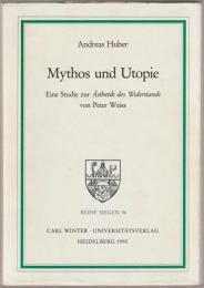 Mythos und Utopie : eine Studie zur Ästhetik des Widerstands von Peter Weiss