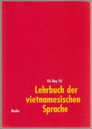 Lehrbuch der vietnamesischen Sprache : eine Einführung mit Übungen, Lösungen und Tonmaterial