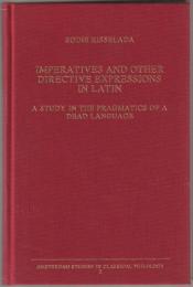 Imperatives and other directive expressions in Latin : a study in the pragmatics of a dead language