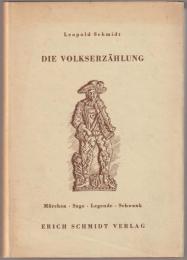 Die Volkserzählung : Märchen, Sage, Legende, Schwank