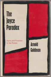 The Joyce paradox : form and freedom in his fiction