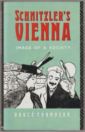 Schnitzler's Vienna : image of a society