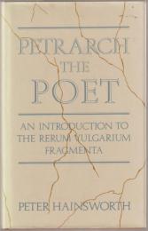 Petrarch the poet : an introduction to the Rerum vulgarium fragmenta