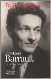 Jean-Louis Barrault : le théâtre total