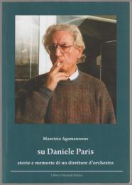 Su Daniele Paris : storie e memorie di un direttore d'orchestra.
