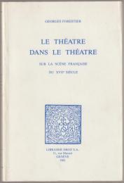 Le théâtre dans le théâtre : sur la scène française du XVIIe siècle