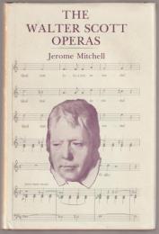 The Walter Scott operas : an analysis of operas based on the works of Sir Walter Scott.