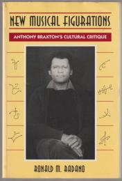 New musical figurations : Anthony Braxton's cultural critique