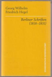 Berliner Schriften (1818-1831) : voran gehen Heidelberger Schriften (1816-1818).