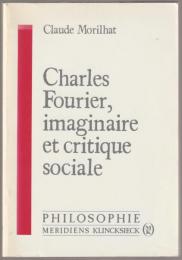 Charles Fourier, imaginaire et critique sociale