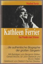 Kathleen Ferrier das Wunder einer Stimme ; eine Biographie