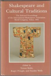 Shakespeare and cultural traditions : the selected proceedings of the International Shakespeare Association World Congress, Tokyo, 1991