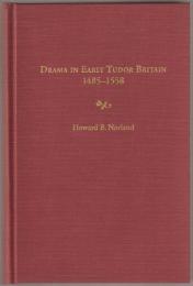 Drama in early Tudor Britain, 1485-1558