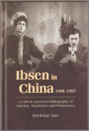 Ibsen in China 1908-1997 : a critical-annotated bibliography of criticism, translation and performance