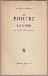 Le philtre et l'amour : la légende de Tristan et Iseut
