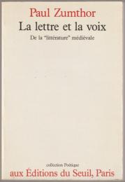 La lettre et la voix : de la "littérature" médiévale