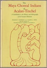 The Maya Chontal Indians of Acalan-Tixchel : a contribution to the history and ethnography of the Yucatan Peninsula