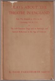 Plays about the theatre in England from the rehearsal in 1671 to the licensing act in 1737, or, The self-conscious stage and its burlesque and satirical reflections in the age of criticism