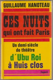Ces nuits qui ont fait Paris : un demi-siècle de théâtre d'Ubu roi à Huis clos
