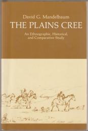 The Plains Cree : an ethnographic, historical, and comparative study