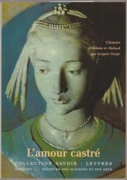 L'amour castré : l'histoire d'Héloïse et Abélard.