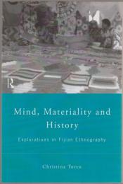 Mind, materiality, and history : explorations in Fijian ethnography